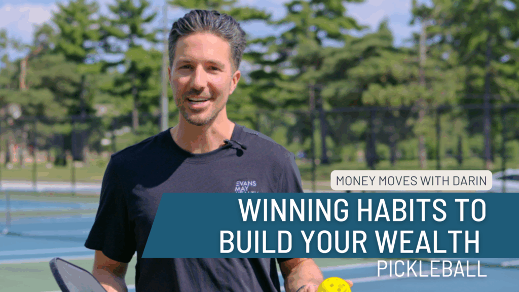 Money Moves with Darin: Winning Habits to Build Your Wealth: Pickleball Finance Podcast by Financial Advisor Darin Riddle, CFP, CWS, AAMS at Evans May Wealth in Carmel, Indiana