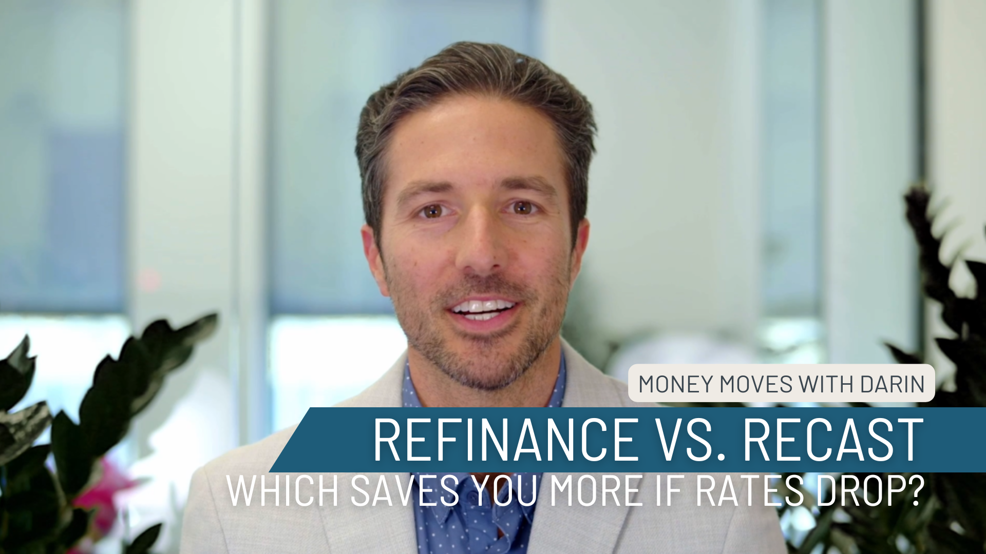 Money Moves with Darin EP6 Refinancing vs. Recasting - Which Saves You More Money If Interest Rates Drop?
