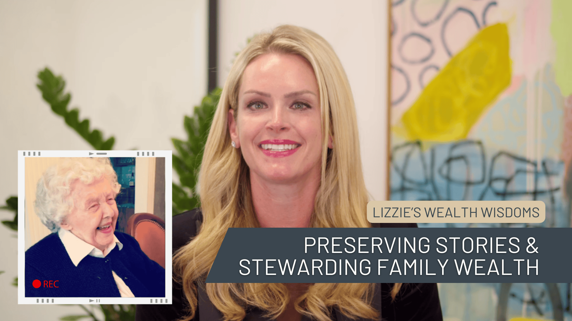 Lizzie's Wealth Wisdoms EP9 A Multi-Generational Opportunity - Preserving Stories & Stewarding Family Wealth
