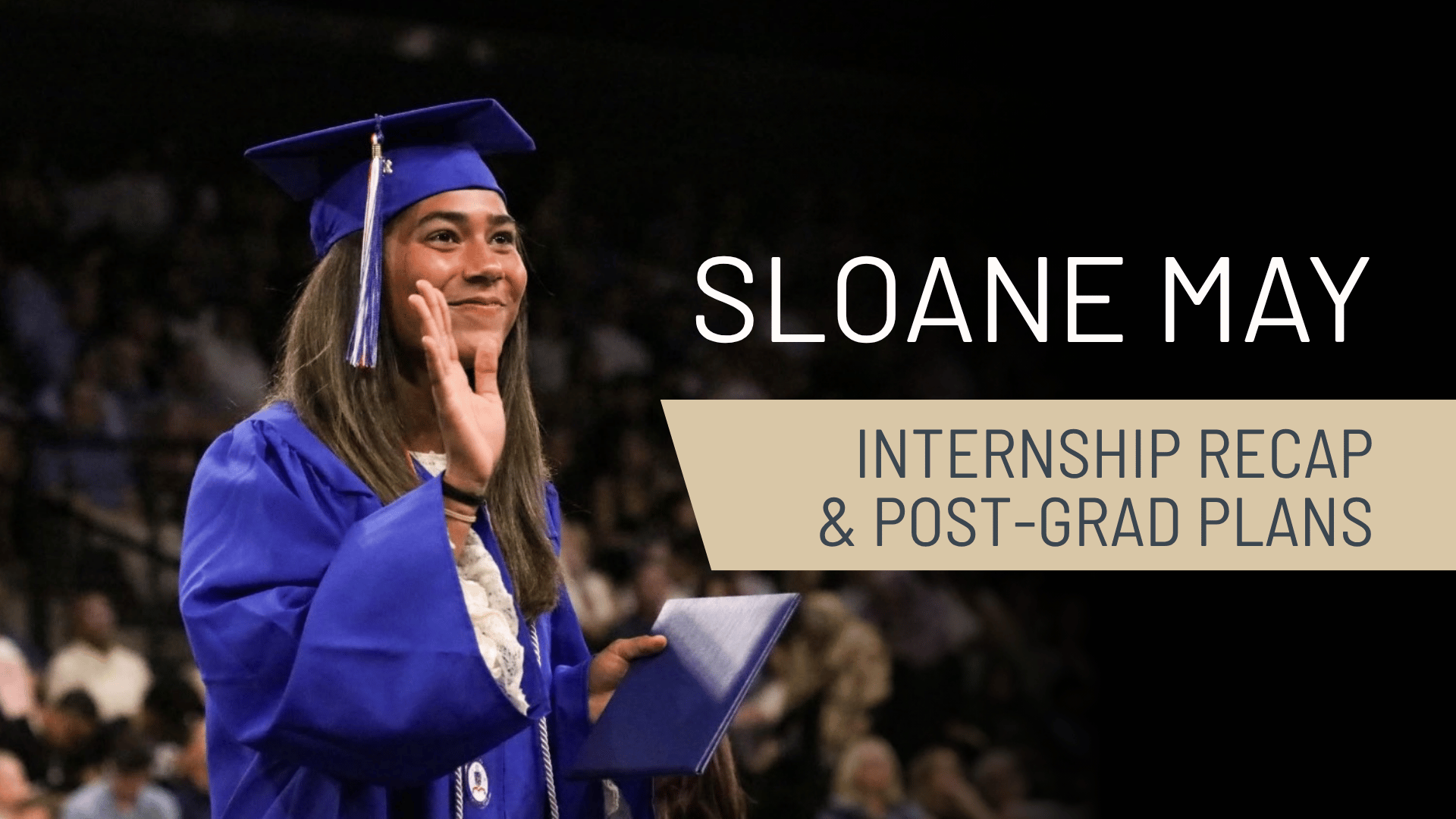 Sloane May Internship Recap and Post-Graduation Plans