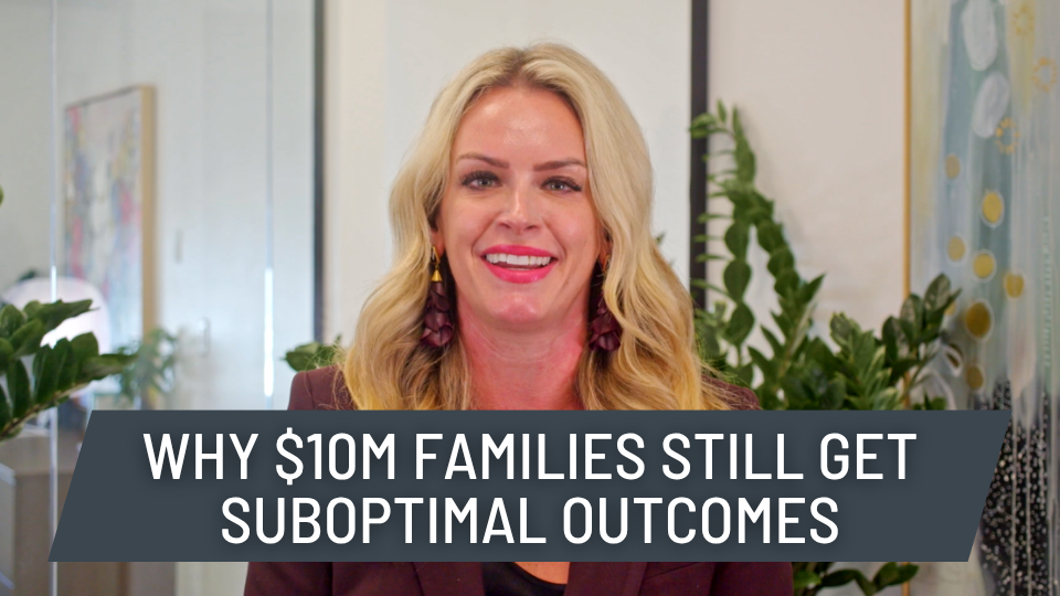 Why $10M Families Still Get Suboptimal Outcomes - Lizzie's Wealth Wisdoms Finance Podcast