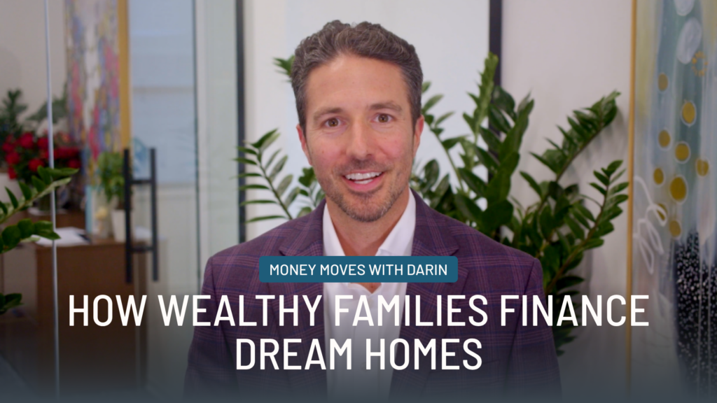 Money Moves with Darin EP9 Pledged Asset Line vs. Mortgage - How Wealthy Families Finance Dream Homes