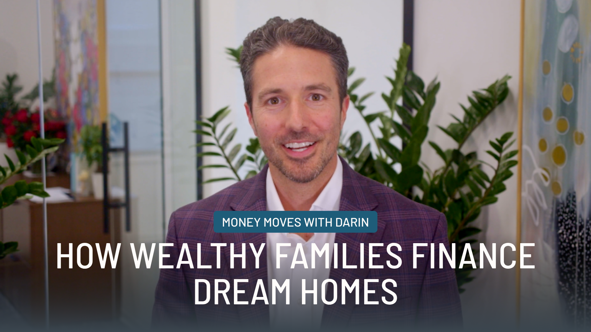 Money Moves with Darin EP9 Pledged Asset Line vs. Mortgage - How Wealthy Families Finance Dream Homes