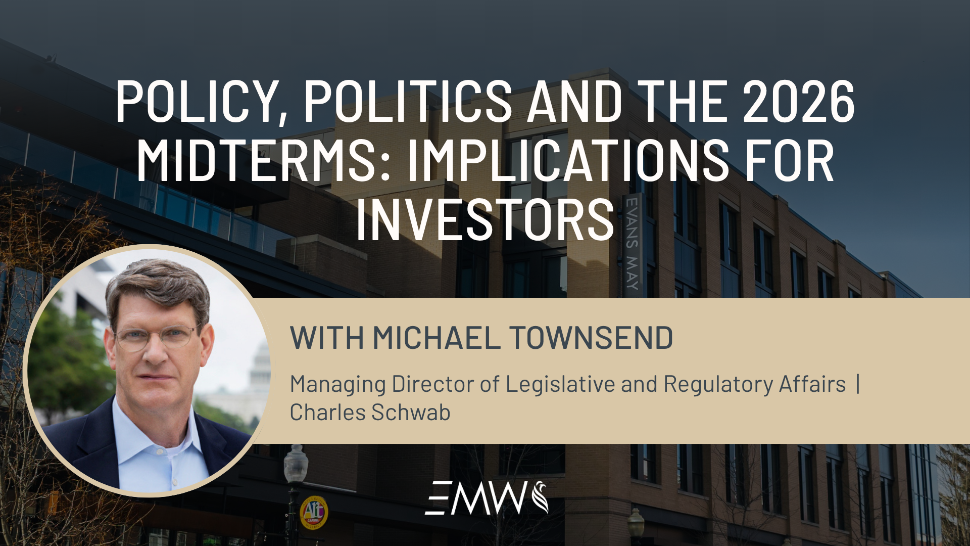 Policy, Politics, and the 2026 Midterms Implications for Investors Webinar with Michael Townsend