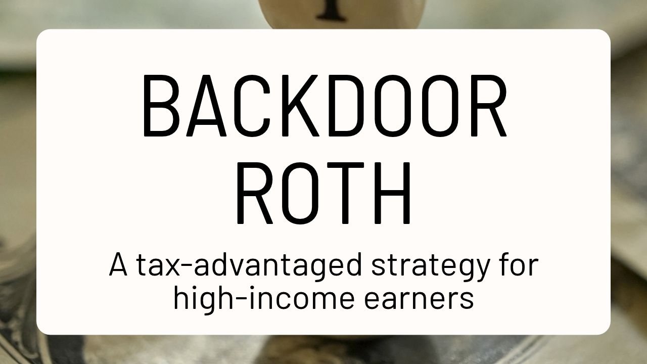 Backdoor Roth: A Tax-Advantaged Strategy for High-Income Earners