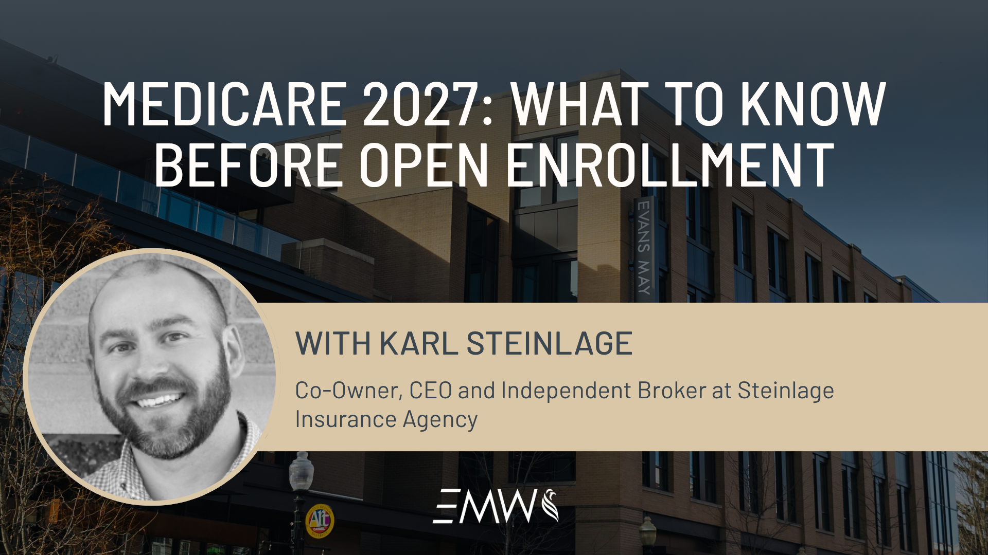 Medicare 2027: What To Know Before Open Enrollment with Karl Steinlage